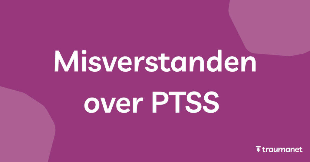 Misverstanden over PTSS
