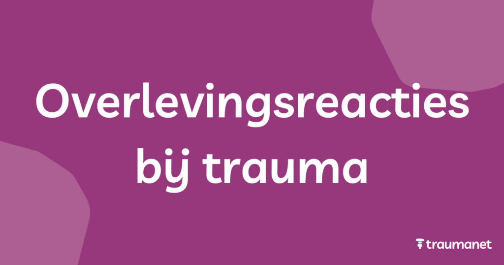 Overlevingsreacties bij trauma