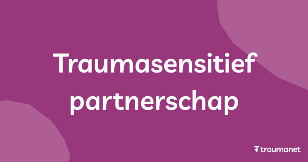 Traumasensitief partnerschap