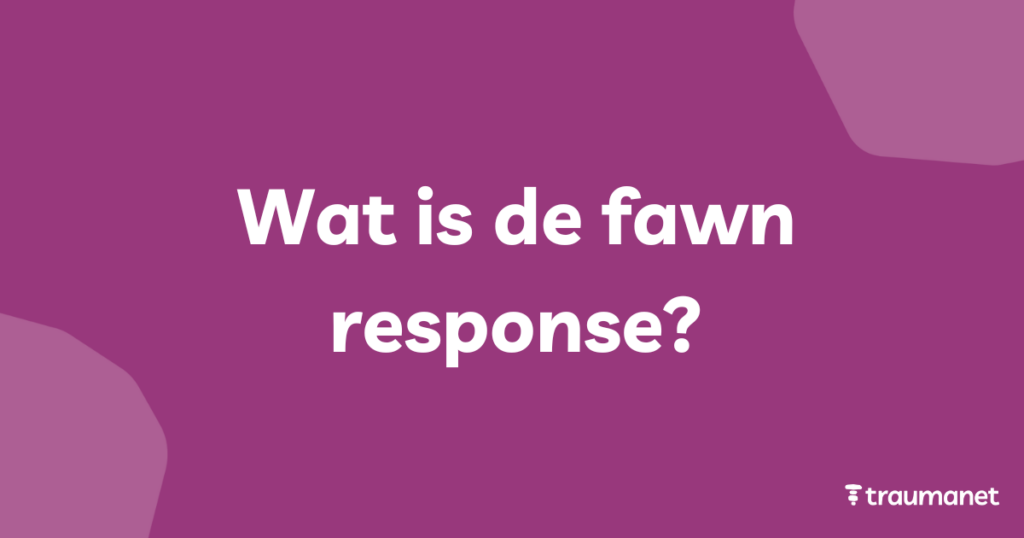 Wat is de fawn response?